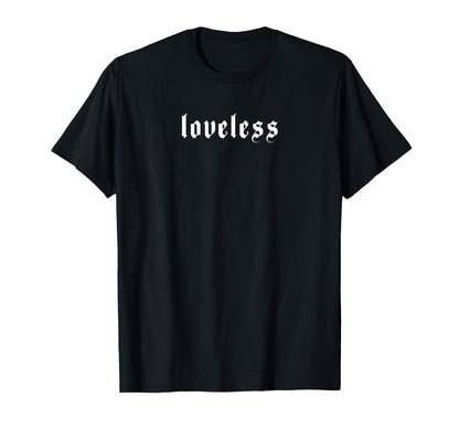 Loveless Grunge Aesthetic Goth Emo T-Shirt