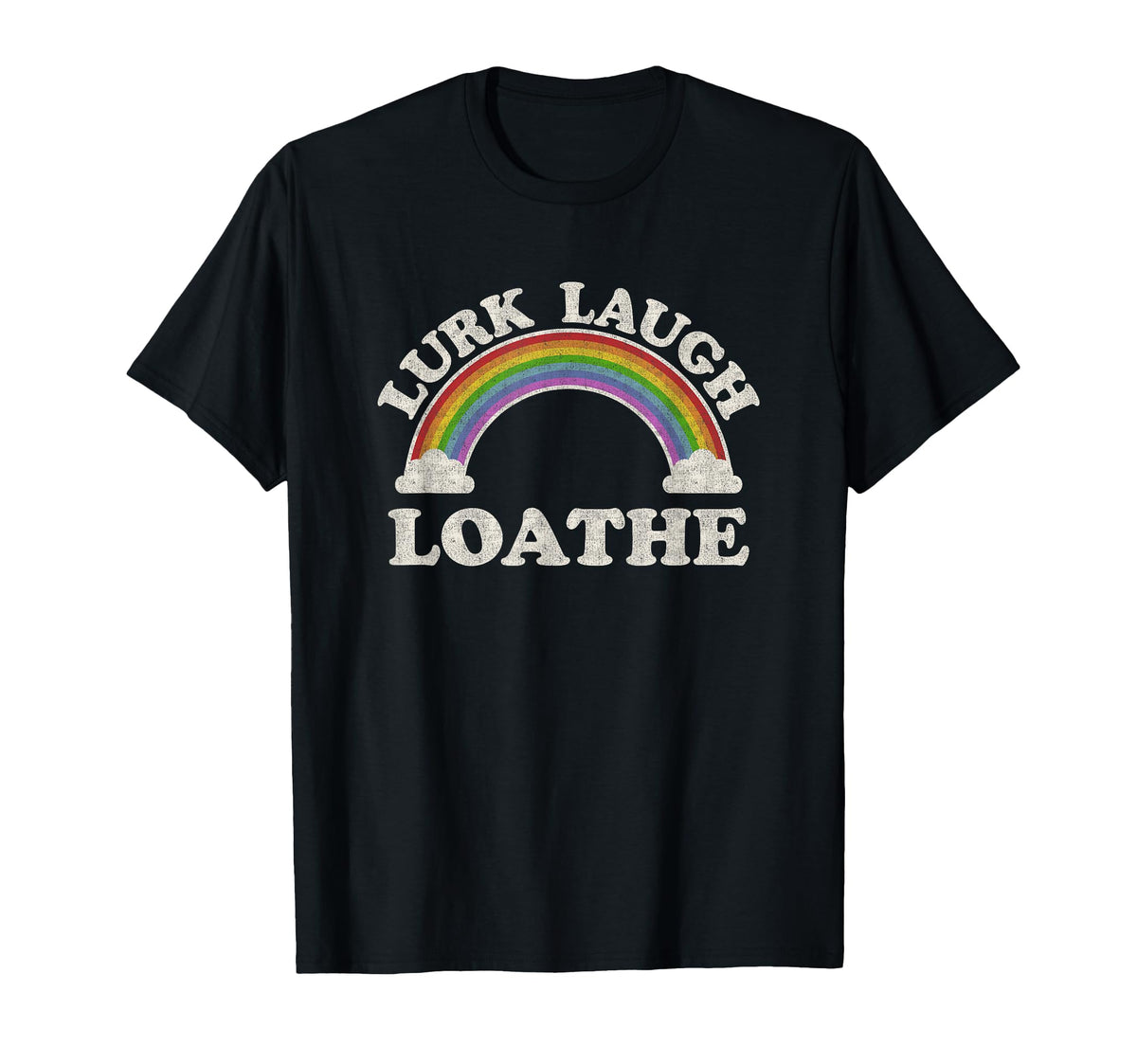 Lurk Laugh Loathe Funny Gothic T-Shirt