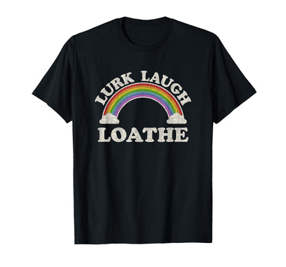 Lurk Laugh Loathe Funny Gothic T-Shirt
