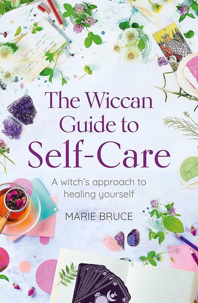 The Wiccan Guide to Self-care: A Witch's Approach to Healing Yourself
