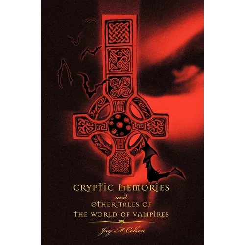 Cryptic Memories and Other Tales of the World of Vampires - Paperback
