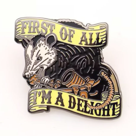 First of All I'm a Delight Enamel Pin