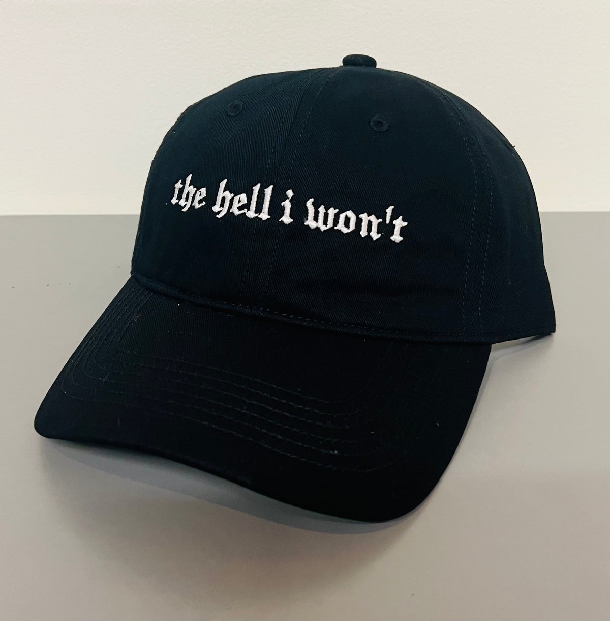the hell i won't - Embroidered Dad Hat