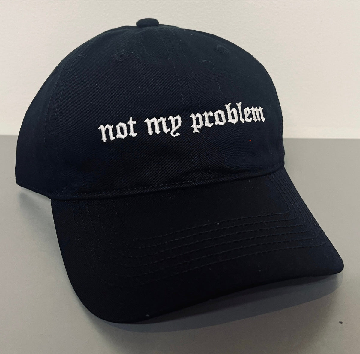 not my problem  - Embroidered Dad Hat