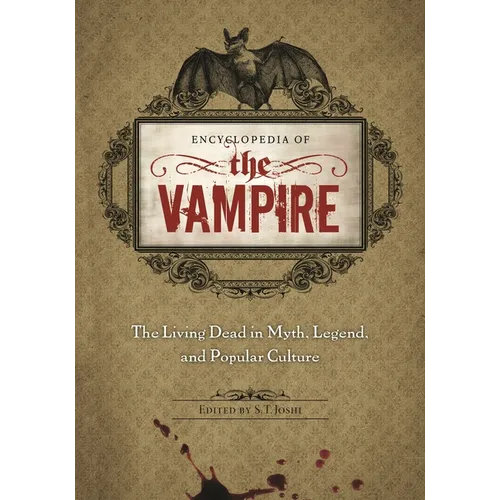 Encyclopedia of the Vampire: The Living Dead in Myth, Legend, and Popular Culture - Hardcover