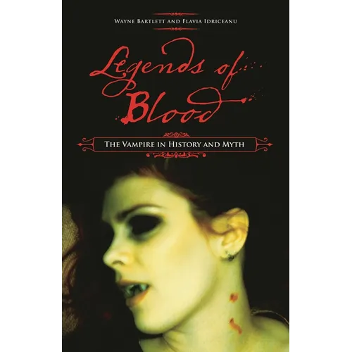 Legends of Blood: The Vampire in History and Myth - Hardcover