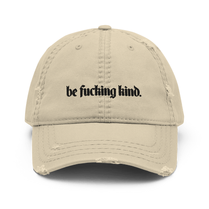Be Fucking Kind Distressed Dad Hat