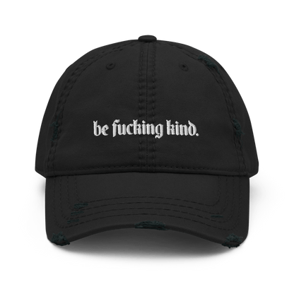Be Fucking Kind Distressed Dad Hat