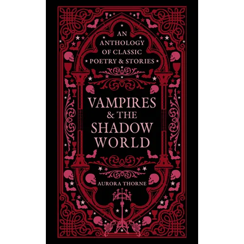 Vampires & the Shadow World: An Anthology of Classic Poetry & Stories - Hardcover