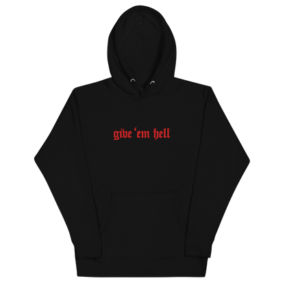 Give 'Em Hell Unisex Hoodie