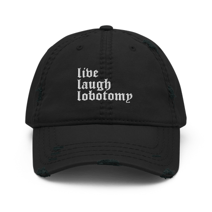 Live Laugh Lobotomy Distressed Dad Hat