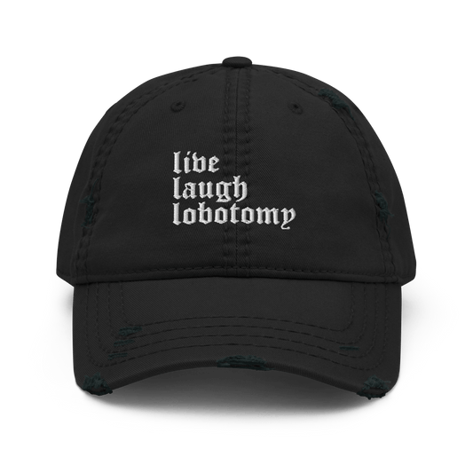 Live Laugh Lobotomy Distressed Dad Hat