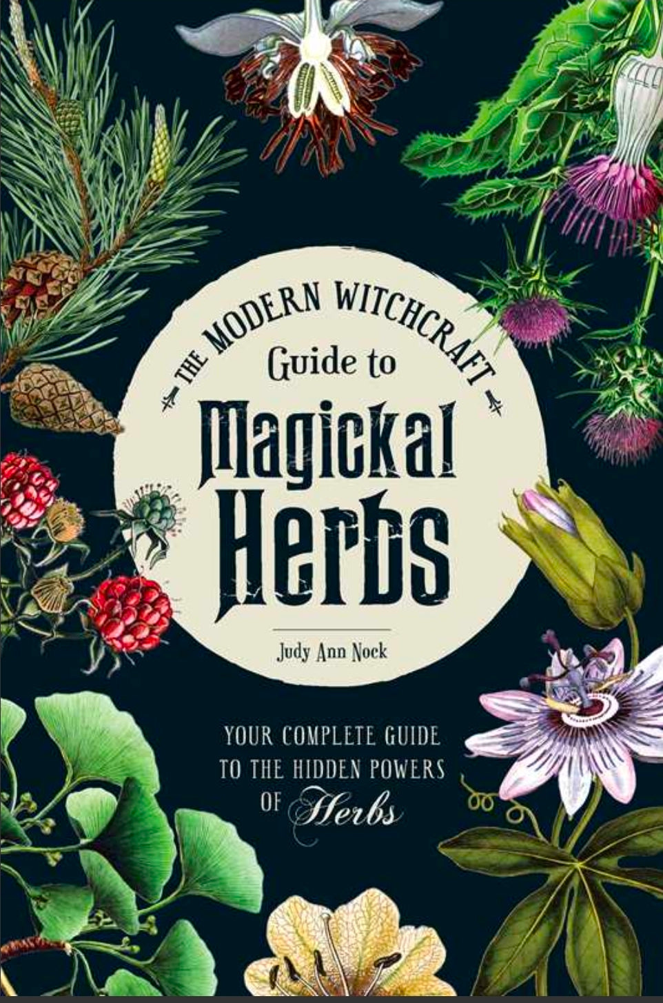 Modern Witchcraft Guide To Magickal Herbs