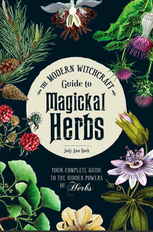 Modern Witchcraft Guide To Magickal Herbs