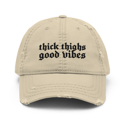 Thick Thighs, Good Vibes Distressed Dad Hat