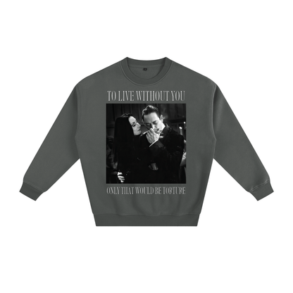 To Live Without You Fleeced Sweatshirt