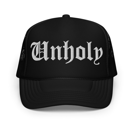 Unholy Embroidered Foam Trucker Hat